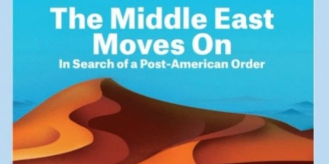 خاورمیانه به پیش می‌رود؛ در جست‌وجوی نظم پسا-آمریکایی